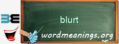 WordMeaning blackboard for blurt